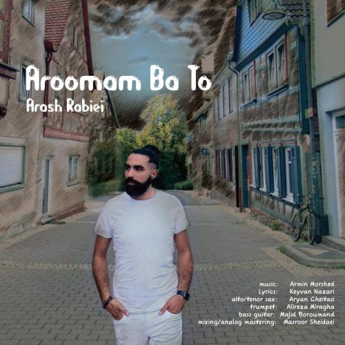 دانلود آهنگ آرومم با تو آرش ربیعی